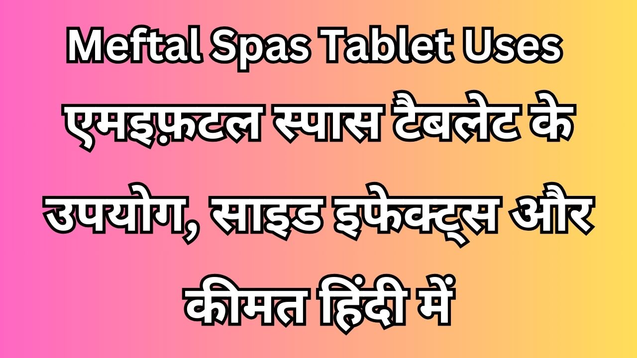 Meftal Spas Tablet Uses